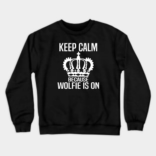 Keep Calm because Wolfie is On. Crewneck Sweatshirt